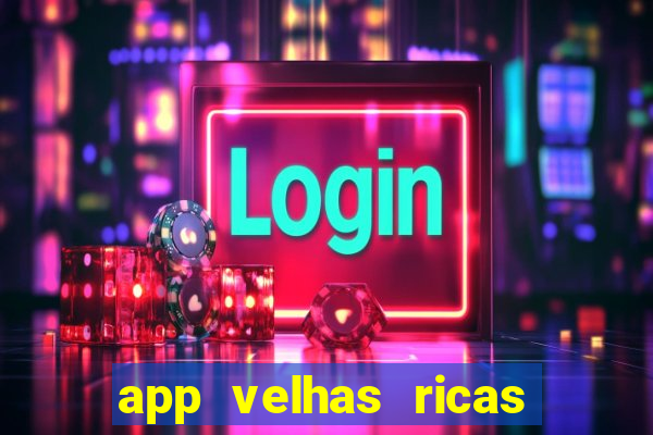 app velhas ricas do pix